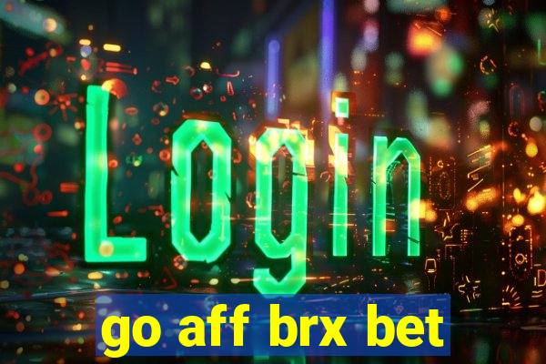 go aff brx bet